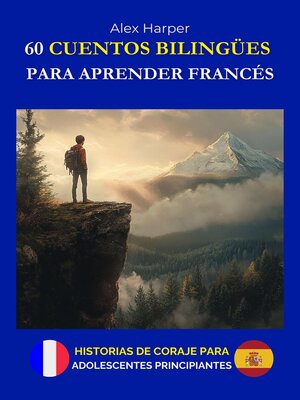 cover image of 60 Cuentos Bilingües para Aprender Francés--Historias de Coraje para Adolescentes Principiantes